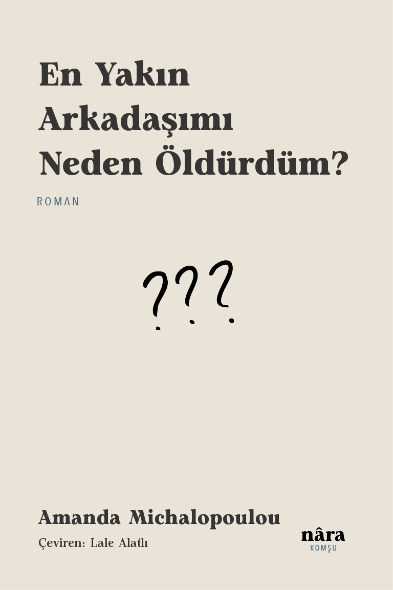 En Yakın Arkadaşımı Neden Öldürdüm?